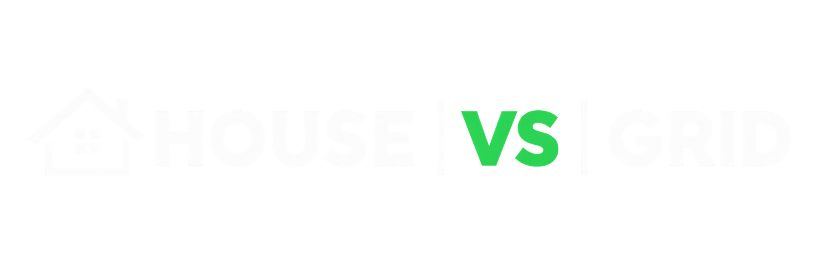 HOUSE | VS | GRID